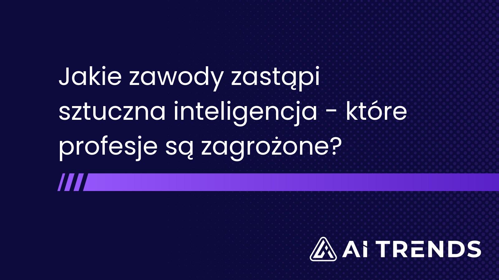 Jakie zawody zastąpi sztuczna inteligencja - które profesje są zagrożone?