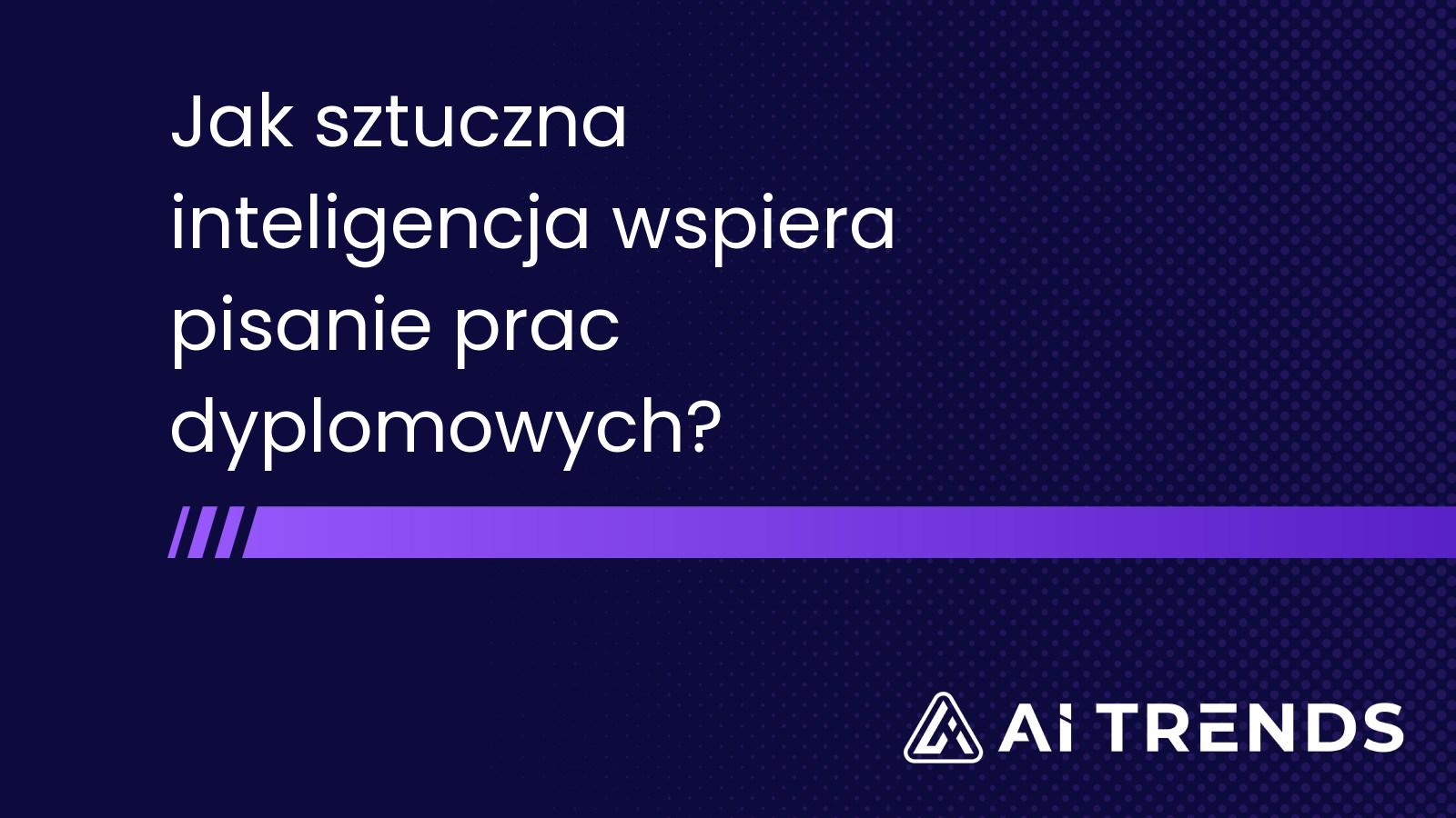 Jak sztuczna inteligencja wspiera pisanie prac dyplomowych?