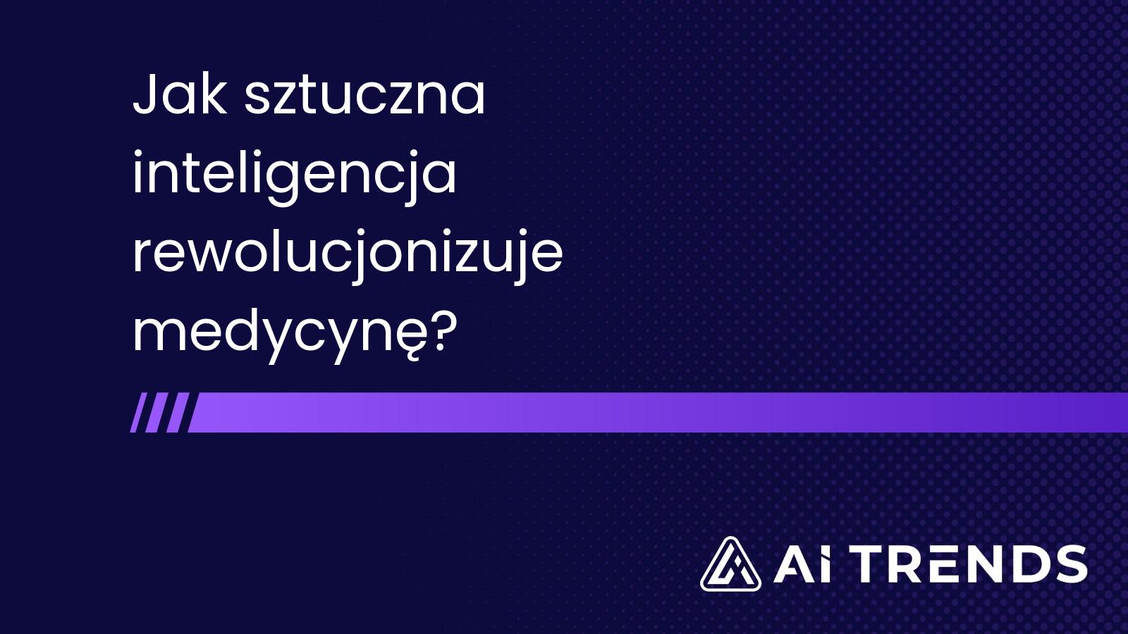 Jak sztuczna inteligencja rewolucjonizuje medycynę?