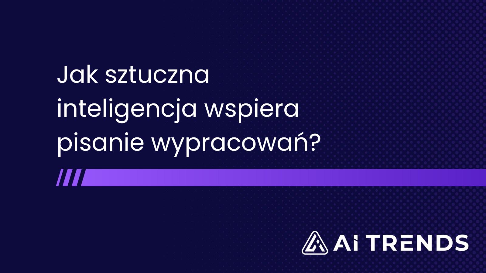 Jak sztuczna inteligencja wspiera pisanie wypracowań?