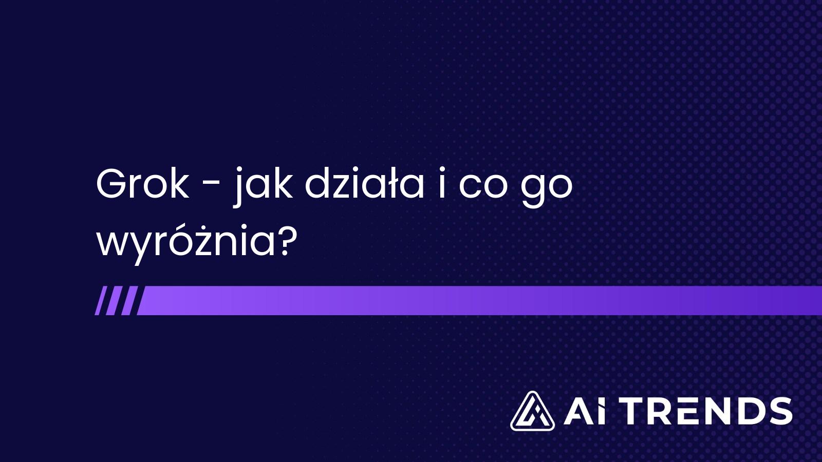 Grok – jak działa i co go wyróżnia?